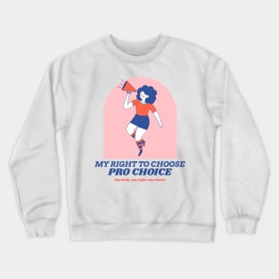 My Right to Choose - Abortion Rights Crewneck Sweatshirt